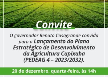 Governo do Estado tem a honra de convidar para o lançamento do Plano Estratégico de Desenvolvimento da Agricultura Capixaba