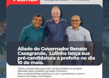 Aliado do governador Renato Casagrande, Lulinha lança sua pré candidatura a prefeito de Pinheiros no dia 10 de maio