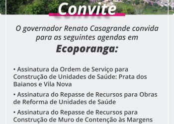 Governador Renato Casagrande convida para importantes agendas em Ecoporanga