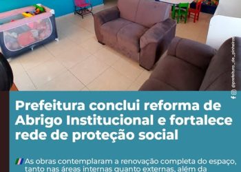Prefeitura conclui reforma do Abrigo Institucional e fortalece rede de proteção social