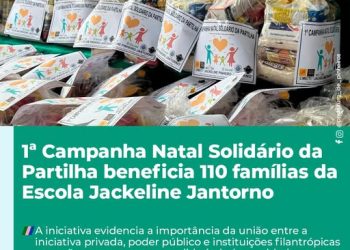 1ª Campanha Natal Solidário da Partilha beneficia 110 famílias da Escola Jackeline Jantorno