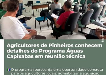 Agricultores de Pinheiros conhecem detalhes do Programa Águas Capixabas em reunião técnica