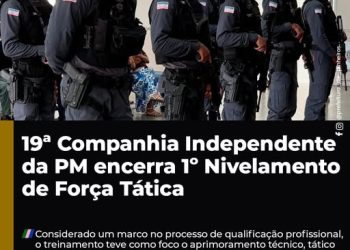 19ª Companhia Independente da PM encerra 1º Nivelamento de Força Tática