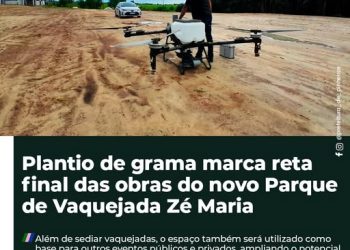 Plantio de grama marca reta final das obras do novo Parque de Vaquejada Zé Maria