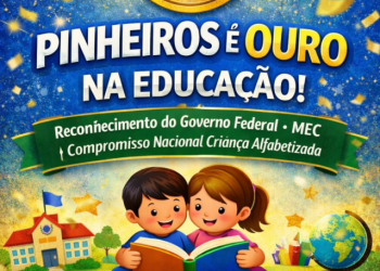 Pinheiros é Ouro na Educação! Município recebe Selo Ouro do MEC por excelência na alfabetização