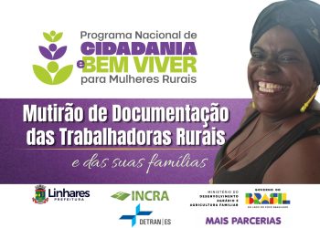 Mutirão de Documentação da Trabalhadora Rural em Linhares-ES promove acesso a direitos para mulheres rurais e suas famílias Mutirão de Documentação da Trabalhadora Rural em Linhares-ES promove acesso a direitos para mulheres rurais e suas famílias