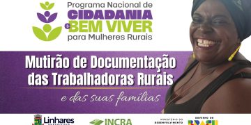 Mutirão de Documentação da Trabalhadora Rural em Linhares-ES promove acesso a direitos para mulheres rurais e suas famílias Mutirão de Documentação da Trabalhadora Rural em Linhares-ES promove acesso a direitos para mulheres rurais e suas famílias